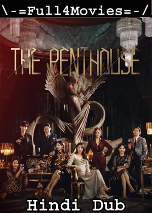 The Penthouse: War in Life  – Season 1 (2020) HDRip [EP 1 to 05] [Hindi Dubbed]