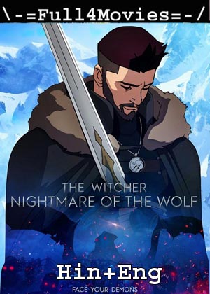 The Witcher: Nightmare of the Wolf (2021) 720p | 480p WEB-HDRip [Hindi Dubbed (ORG) + English]