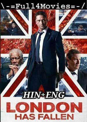 London Has Fallen (2016) 1080p | 720p | 480p BluRay [Hindi Dubbed (ORG) + English]