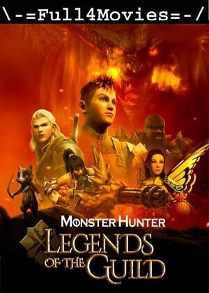 Monster Hunter: Legends of the Guild (2021) 720p | 480p WEB-HDRip [English]