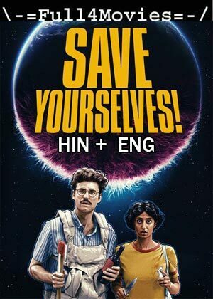 Save Yourselves (2021) 1080p | 720p | 480p BluRay [Hindi Dubbed (ORG) + English]