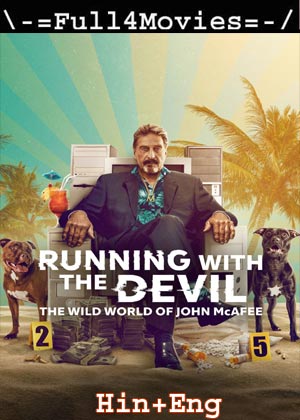 Running with the Devil The Wild World of John McAfee (2022) 1080P | 720P | 480P WEB-HDRIP [HINDI ORG (DD5.1) + ENGLISH]