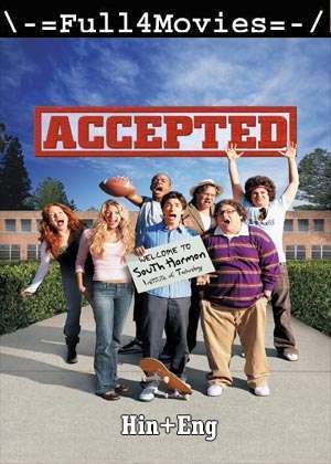 Accepted (2006) 720p | 480p BluRay Dual Audio [Hindi ORG (DD2.0) + English]