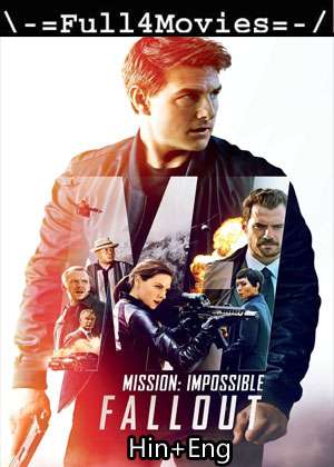 Mission Impossible Fallout (2018) 1080p | 720p | 480p Bluray Dual Audio [Hindi ORG (DDP5.1) + English]