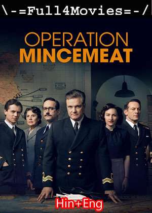 Operation Mincemeat (2022) 1080p | 720p | 480p WEB-HDRip Dual Audio [Hindi ORG (DDP5.1) + English]