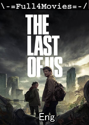 The Last of Us – Season 1 (2023) WEB HDRip [EP 1 to 9] [English (DDP2.0)]